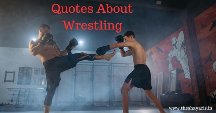 Quotes About Wrestling Quotes About Wrestling